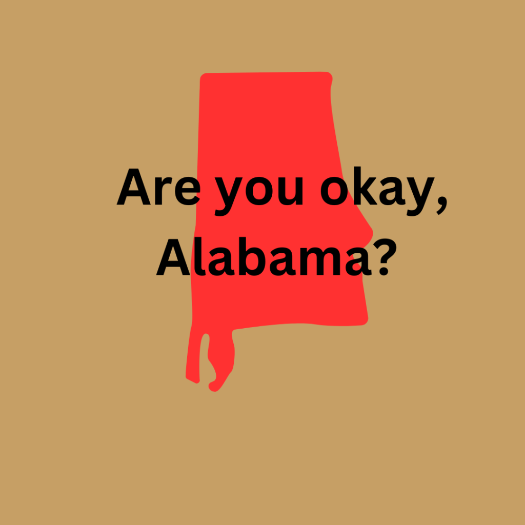 Are you okay,&nbsp;Alabama?